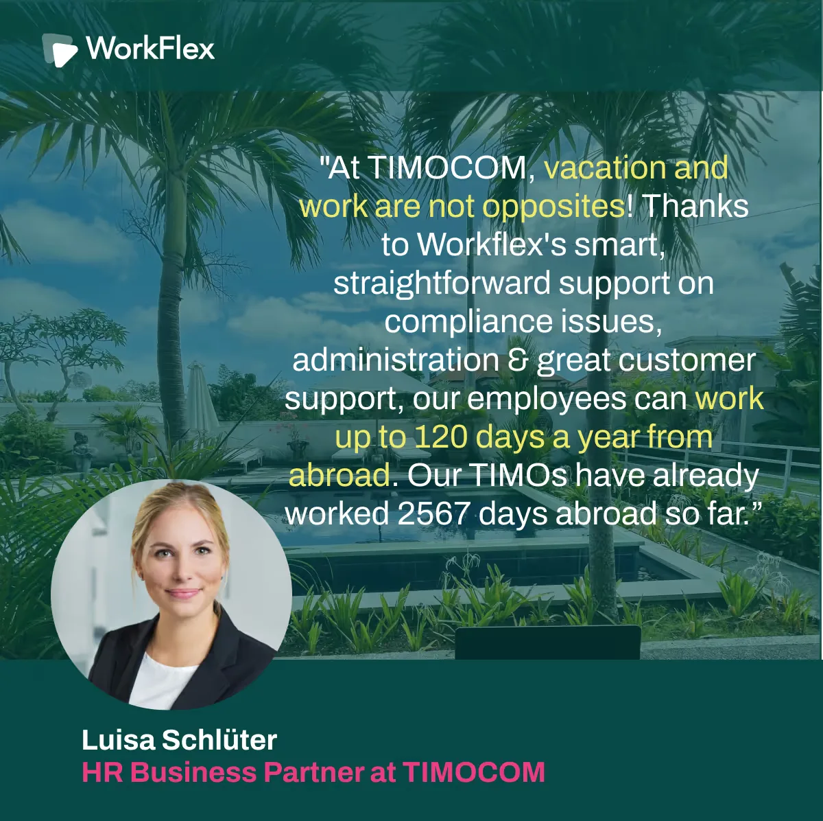 Quote card from Luisa Schlüter, HR Business Partner at TIMOCOM, on employees working up to 120 days a year from abroad with WorkFlex.